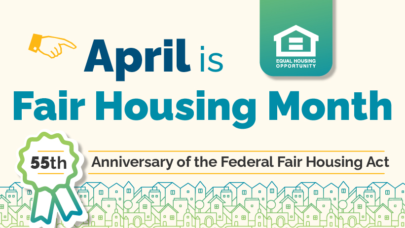 Fair Housing Month 55th Anniversary of the Federal Fair Housing Act