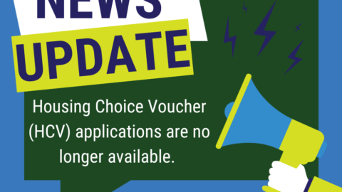 A designed graphic reading "News Update: Housing CHoice Voucher (HCV) applications are no longer available.